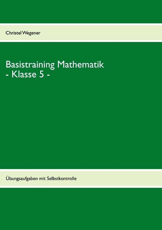 Basistraining Mathematik - Klasse 5 -