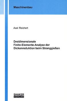 Dreidimensionale Finite-Elemente-Analyse der Dickenreduktion beim Stranggießen