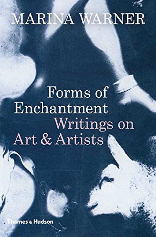 Forms of Enchantment: Writings on Art & Artists: Writings on Art and Artists