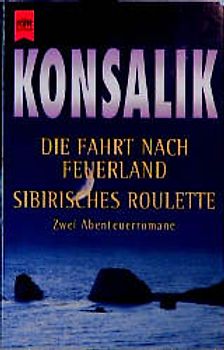 Die Fahrt nach Feuerland /Sibirisches Roulette. Zwei Abenteuerromane
