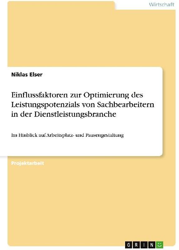 Einflussfaktoren zur Optimierung des Leistungspotenzials von Sachbearbeitern in der Dienstleistungsbranche