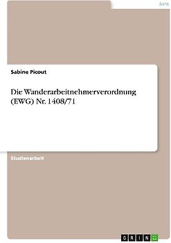 Die Wanderarbeitnehmerverordnung (EWG) Nr. 1408/71