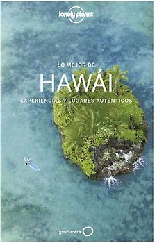 Lo mejor de Hawái : experiencias y lugares auténticos
