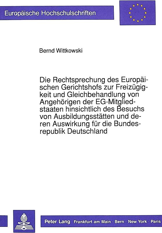 Die Rechtsprechung des Europäischen Gerichtshofs zur Freizügigkeit und Gleichbehandlung von Angehörigen der EG-Mitgliedstaaten hinsichtlich des Besuchs von Ausbildungsstätten und deren Auswirkung für die Bundesrepublik Deutschland
