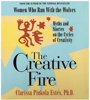 The Creative Fire - Estes, Clarissa Pinkola