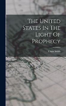 The United States In The Light Of Prophecy