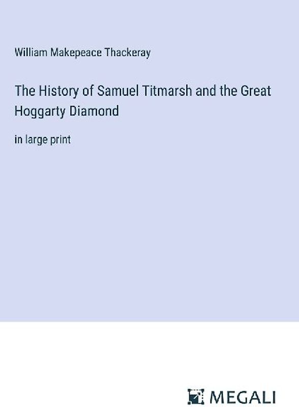 The History of Samuel Titmarsh and the Great Hoggarty Diamond