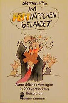 Im Fettnäpfchen gelandet. Menschliches Versagen in 200 vertrackten Beispielen