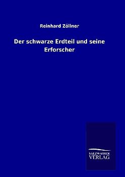Der schwarze Erdteil und seine Erforscher