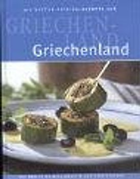 Die besten Originalrezepte. Griechenland