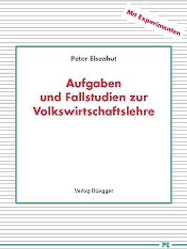 Aufgaben und Fallstudien zur Volkswirtschaftslehre