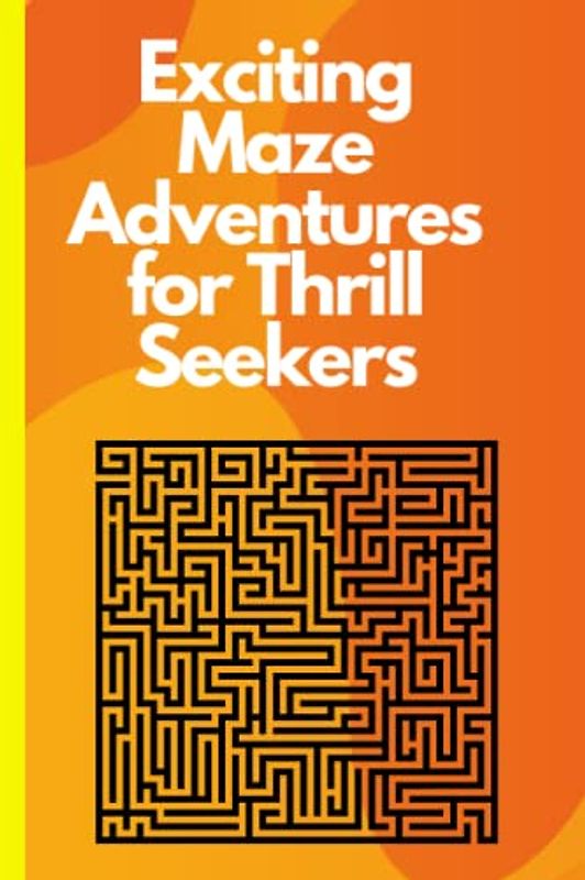 Exciting Maze Adventures for Thrill Seekers: Thrilling labyrinth escapades, Action-packed maze quests, Adrenaline-pumping maze exploration