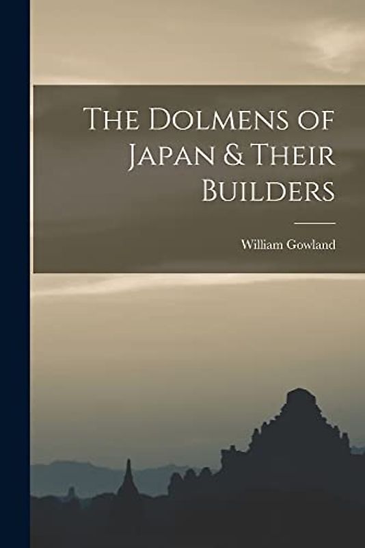 The Dolmens of Japan & Their Builders