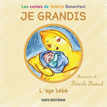 Les contes de Valérie Bonenfant - JE GRANDIS - L´âge bébé