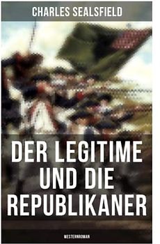 Der Legitime und die Republikaner (Westernroman)
