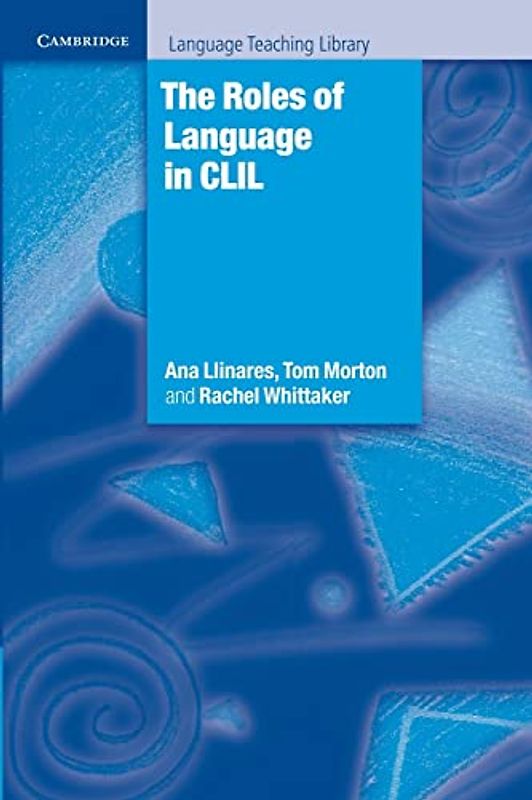 The Roles of Language in Clil (Cambridge Language Teaching Library)