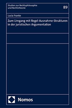 Zum Umgang mit Regel-Ausnahme-Strukturen in der juristischen Argumentation