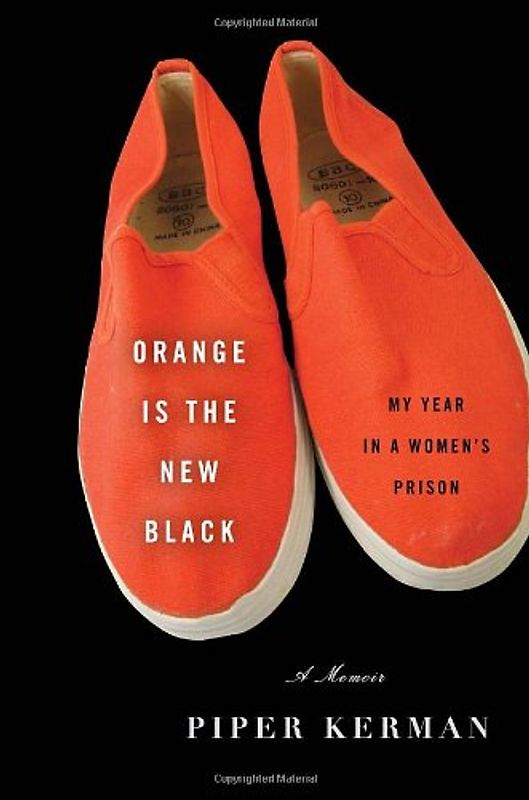 Orange Is the New Black: My Year in a Women's Prison - Kerman, Piper