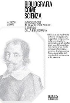 Bibliografia come scienza. Introduzione al quadro scientifico e storico della bibliografia