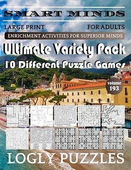 Smart Minds -Variety 10 Different Puzzle Book For Adults: Ultimate Variety Puzzles Large-Print Word Search, Word Maze .Word Spiral ,Word Angles, ... Crossword And Sudoku Easy , Medium And Hard