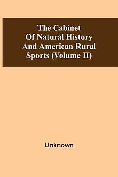 The Cabinet Of Natural History And American Rural Sports (Volume Ii)