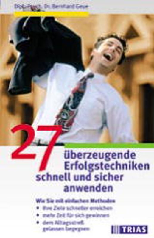 27 überzeugende Erfolgstechniken schnell und sicher anwenden