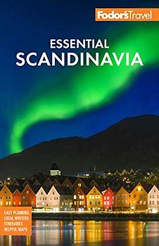 Fodor's Essential Scandinavia: The Best of Norway, Sweden, Denmark, Finland, and Iceland (Fodor's Travel Guide)