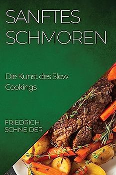 Sanftes Schmoren: Die Kunst des Slow Cookings