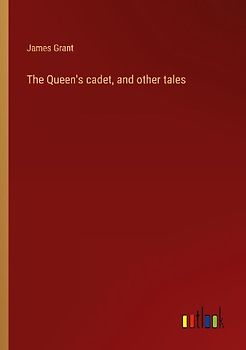 The Queen's cadet, and other tales