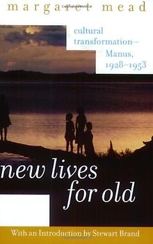 New Lives for Old: Cultural Transformation--Manus, 1928-1953 - Mead, Margaret