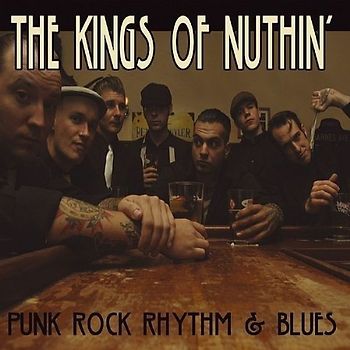 the Kings of Nuthin - Punkrock,Rhythm & Blues