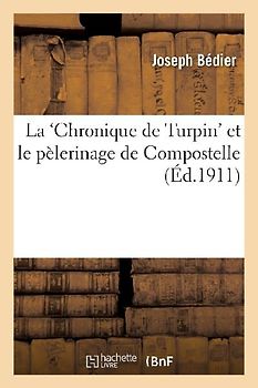 La Chronique de Turpin Et Le Pèlerinage de Compostelle