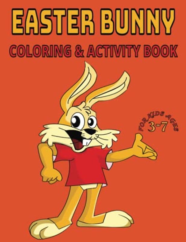 Easter Bunny Coloring & Activity Book for kids 3-7: Kids Counting, Coloring, Coloring By Numbers And Dots