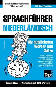 Sprachführer Deutsch-Niederländisch und Thematischer Wortschatz mit 3000 Wörtern (German Collection, Band 200)