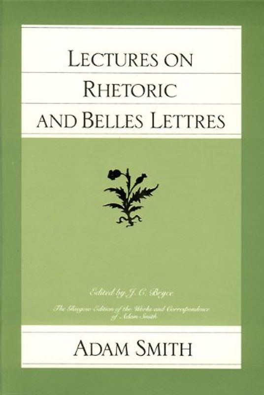 Lectures on Rhetoric/Belles Lettre (Glasgow Edition of the Works and Correspondence of Adam Smith) - Smith, Adam