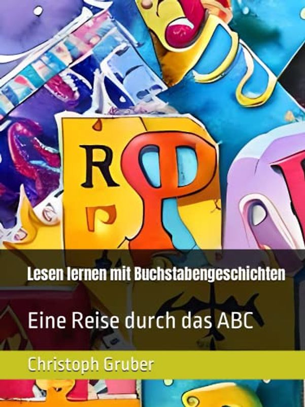 Lesen lernen mit Buchstabengeschichten: Eine Reise durch das ABC