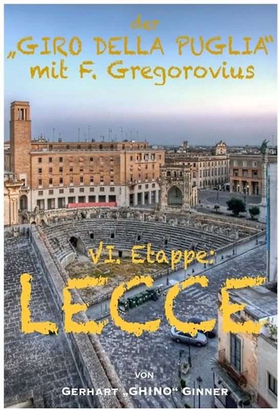 Der "GIRO DELLA PUGLIA" mit Ferdinand Gregorovius / der "GIRO DELLA PUGLIA" mit F.Gregorovius VII.