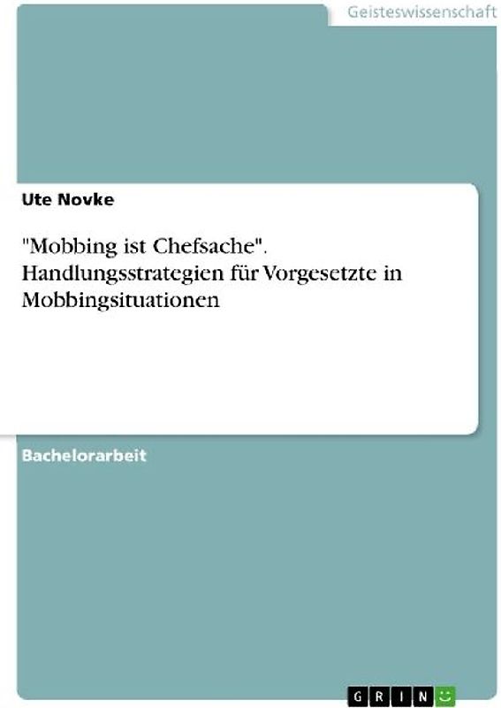 "Mobbing ist Chefsache". Handlungsstrategien für Vorgesetzte in Mobbingsituationen