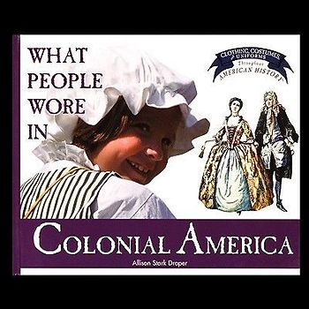 What People Wore in Colonial America