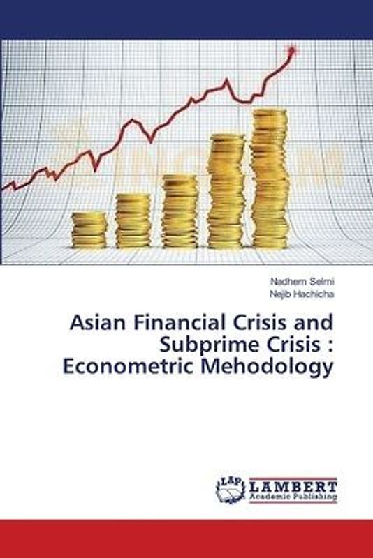 Asian Financial Crisis and Subprime Crisis : Econometric Mehodology