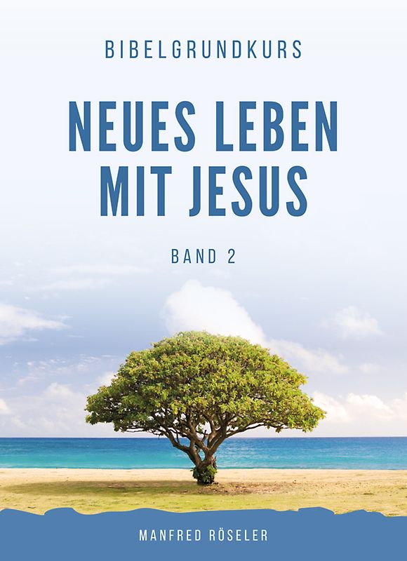 Bibelgrundkurs „Neues Leben mit Jesus“ Band 2