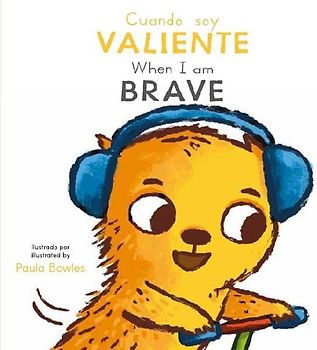 Cuando Soy Valiente/ When I Am Brave