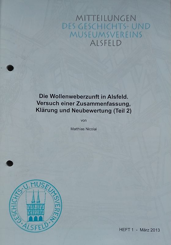 Die Wollenweberzunft in Alsfeld. Versuch einer Zusammenfassung, Klärung und Neubewertung (Teil 2)