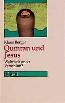 Qumran und Jesus. Wahrheit unter Verschluss?