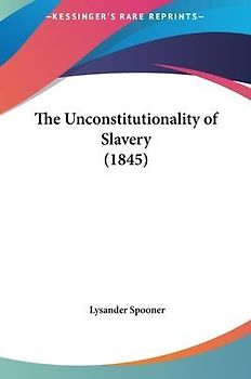 The Unconstitutionality Of Slavery (1845)
