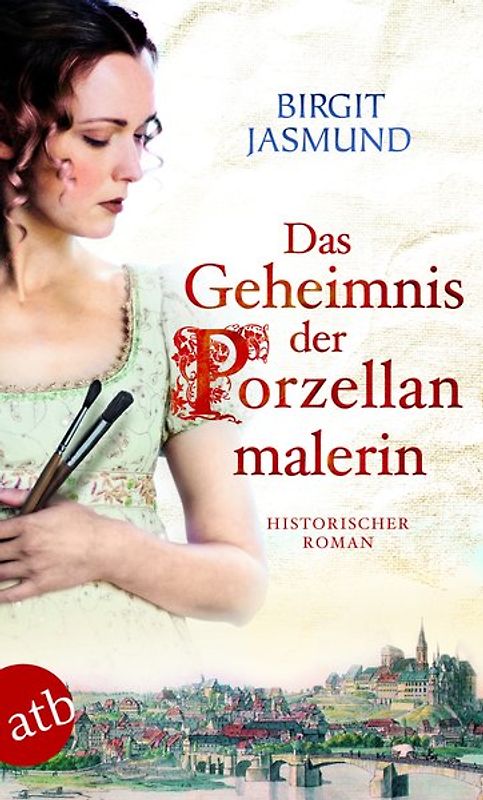 Das Geheimnis der Porzellanmalerin