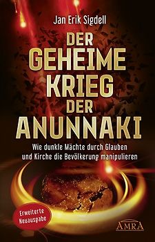 Der Geheime Krieg der Anunnaki (Erweiterte Neuausgabe)