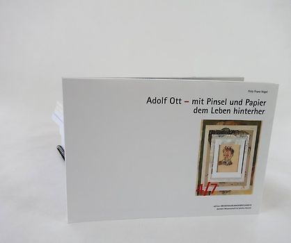 Adolf Ott – mit Pinsel und Papier dem Leben hinterher