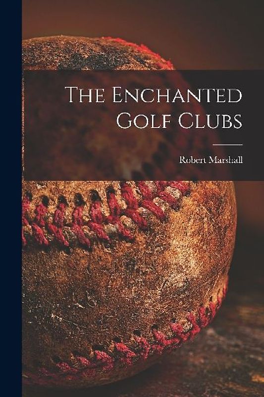 The Enchanted Golf Clubs [microform]