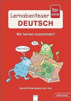 Lernabenteuer Vorschule - Wir lernen zusammen. Sprachförderspiele zum Abc